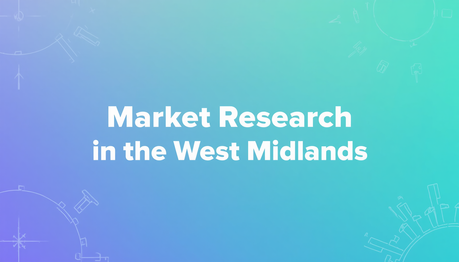 Conducting Market Research in the West Midlands: